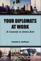 Your Diplomats at Work, Franklin E. Huffman 