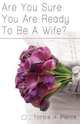 Are You Sure You Are Ready To Be A Wife?, Fannie A. Pierce 