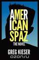 American Spaz The Novel, Greg Kieser 