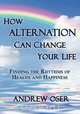 How Alternation Can Change Your Life, Andrew Oser 
