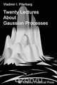 Twenty Lectures About Gaussian Processes, Vladimir Ilich Piterbarg 