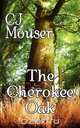 The Cherokee Oak, C. J. Mouser 