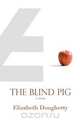 The Blind Pig, Elizabeth Dougherty 