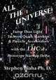 All the Universe! Faster Than Light Tachyon Quark Starships &Particle Accelerators with the Lhc as a Prototype Starship Drive, Stephen Blaha 