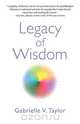 Legacy of Wisdom, Gabrielle V Taylor 