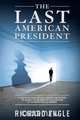 The Last American President, Richard Engle 