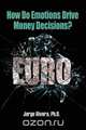 How Do Emotions Drive Money Decisions?, Rivera Jorge 