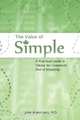 The Value of Simple, John A Robertson 
