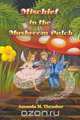 Mischief in the Mushroom Patch, Amanda M. Thrasher 