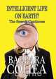 Intelligent Life on Earth? the Search Continues, Barbara Cohea 