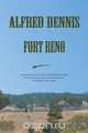 Fort Reno, Alfred Dennis 