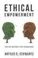 Ethical Empowerment, Arthur D Schwartz 
