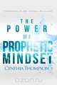 The Power of a Prophetic Mindset, Cynthia Thompson 