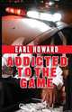 Addicted to the Game, Earl Howard 