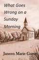 What Goes Wrong on a Sunday Morning, Janeen M. Goree 