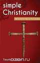 Simple Christianity, Timothy a. Welch 