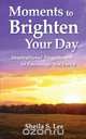 Moments to Brighten Your Day, Sheila S. Lee 
