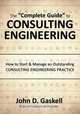 The "Complete" Guide to CONSULTING ENGINEERING, John Gaskell 