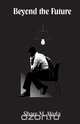 Beyond the Future, Shaw M. Akula 
