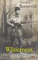 Wilderness, Theodore Roosevelt 