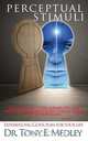 Perceptual Stimuli, Tony E. Medley 