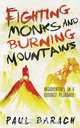 Fighting Monks and Burning Mountains, Paul Barach 