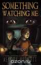 Something Watching Me, Kendra Hadnott 