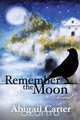 Remember The Moon, Abigail Carter 
