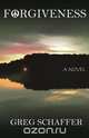 Forgiveness, Greg Schaffer 