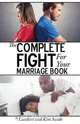 The Complete Fight For Your Marriage Book, Lambert L. Sands 