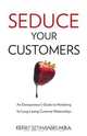 Seduce Your Customers, Kerry Szymanski 