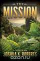 The Mission, Joshua K. Roberts 
