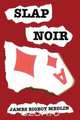 Slap Noir, James Bigboy Medlin 