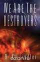 We Are the Destroyers, D. K. Lindler 