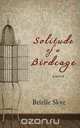 Solitude of a Birdcage, Brielle Skye 