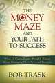 The Money Maze, Bob Trask 