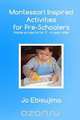 Montessori Inspired Activities for Pre-Schoolers, Jo Ebisujima 