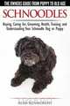 Schnoodles - The Owners Guide from Puppy to Old Age - Choosing, Caring for, Grooming, Health, Training and Understanding Your Schnoodle Dog, Alan Kenworthy 