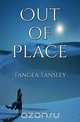Out of Place, Tangea Tansley 