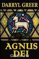 AGNUS DEI, Darryl Greer 