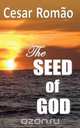 The SEED of GOD, Cesar Rameo 