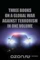 Three Books On A Global War Against Terrorism In One Volume, Peter J Michael 