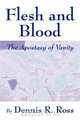 Flesh and Blood, Dennis R. Ross 