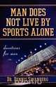 Man Does Not Live by Sports Alone, Dennis Swanberg 