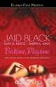 Bedtime, Playtime, Jaid Black 
