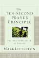 Ten-Second Prayer Principle, Mark Littleton 