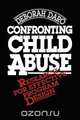 Confronting Child Abuse, Deborah Daro 