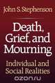 Death, Grief, and Mourning, John S. Stephenson 