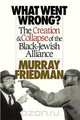 What Went Wrong?, Murray Friedman 