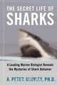 The Secret Life of Sharks, A. Peter Klimley 